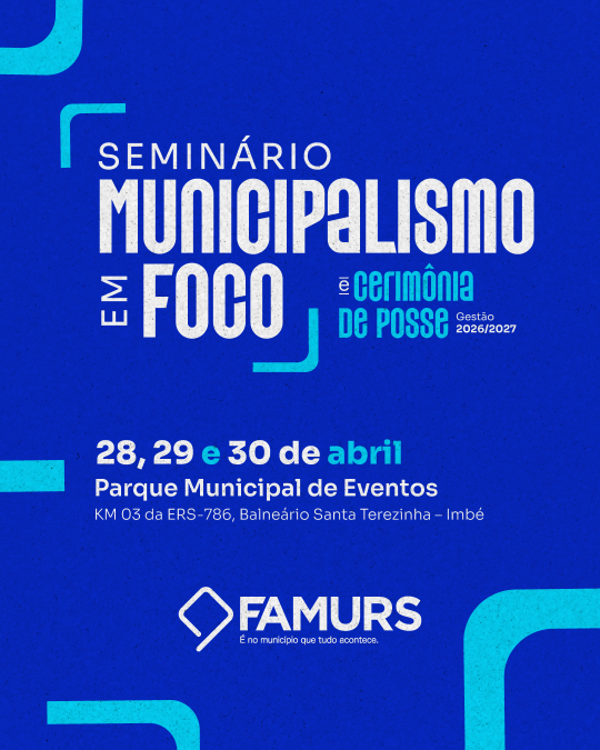 Seminário “Municipalismo em Foco” reúne gestores gaúchos em Imbé e marca posse da nova presidência da Famurs